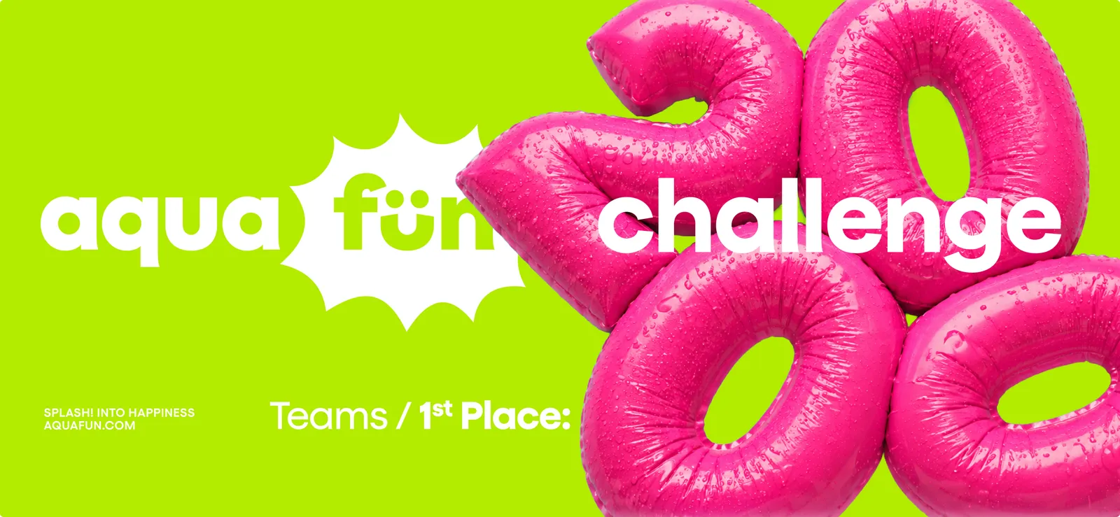 Lime-green banner reading aqua fun challenge over giant glossy pink inflatable balloon numbers, with the labels Teams / 1st Place and Splash into happiness aquafun.com
