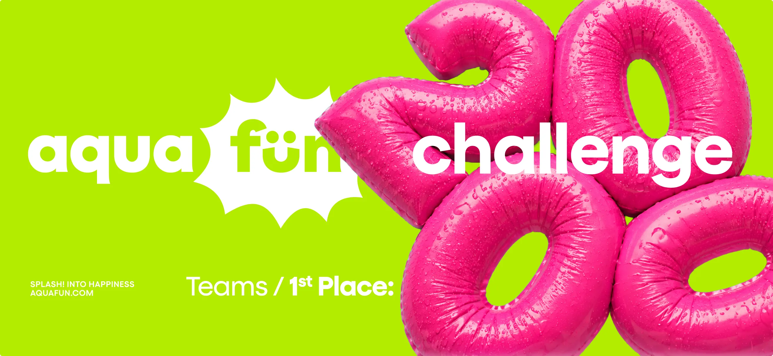 Lime-green banner reading aqua fun challenge over giant glossy pink inflatable balloon numbers, with the labels Teams / 1st Place and Splash into happiness aquafun.com
