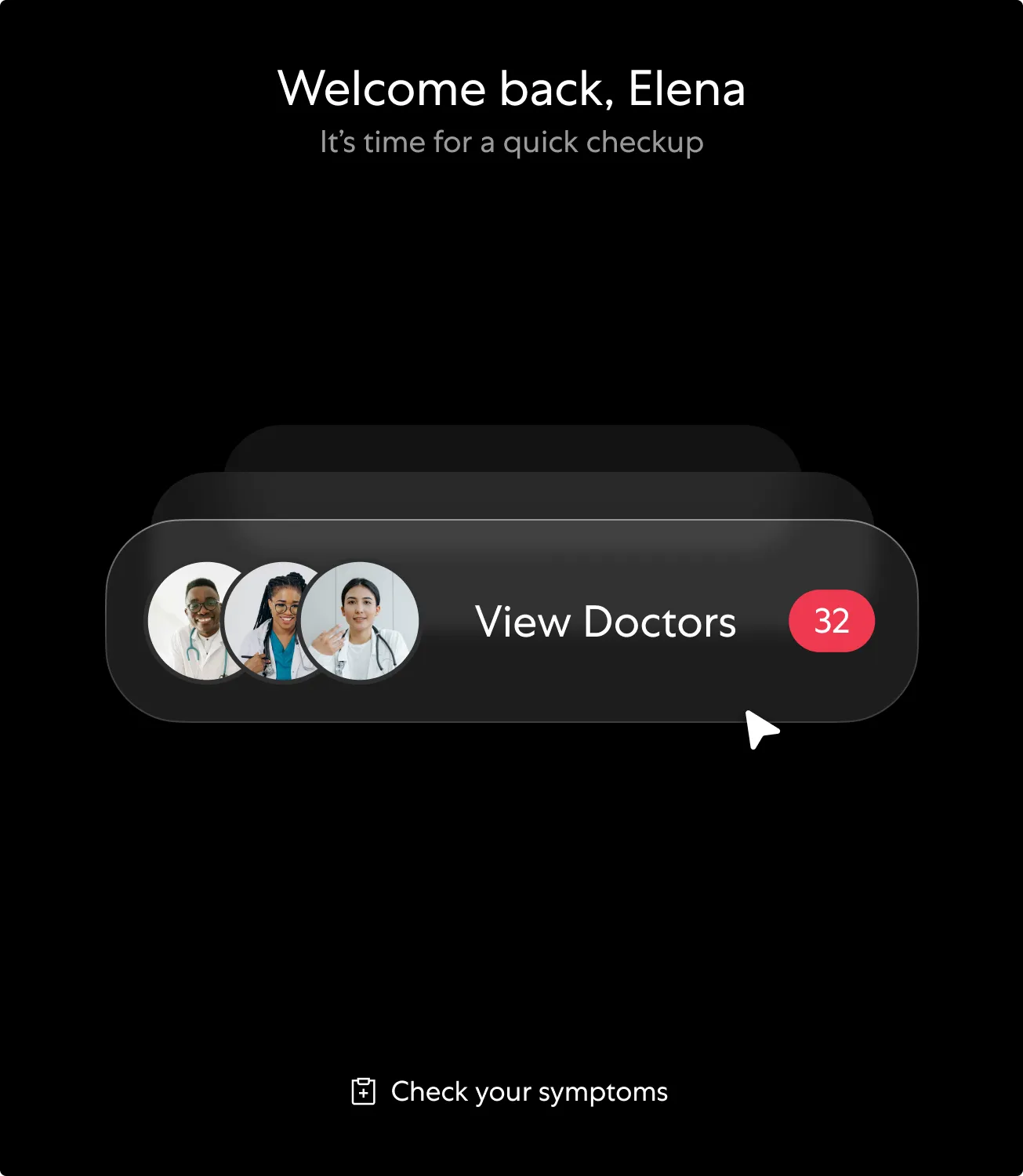 Dark mobile app screen Welcome back, Elena — It’s time for a quick checkup with a View Doctors button