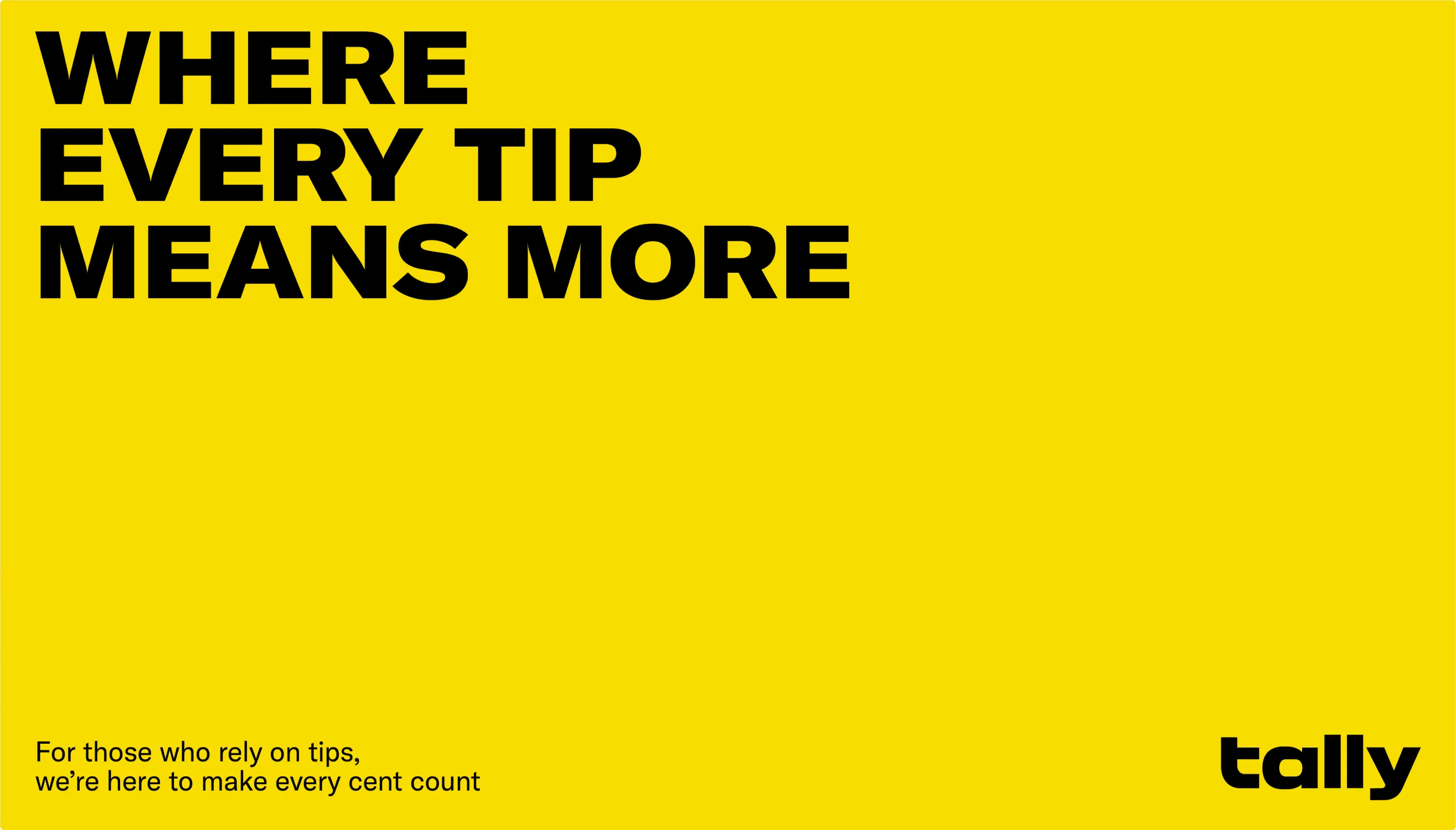 Yellow Tally poster reading Where every tip means more