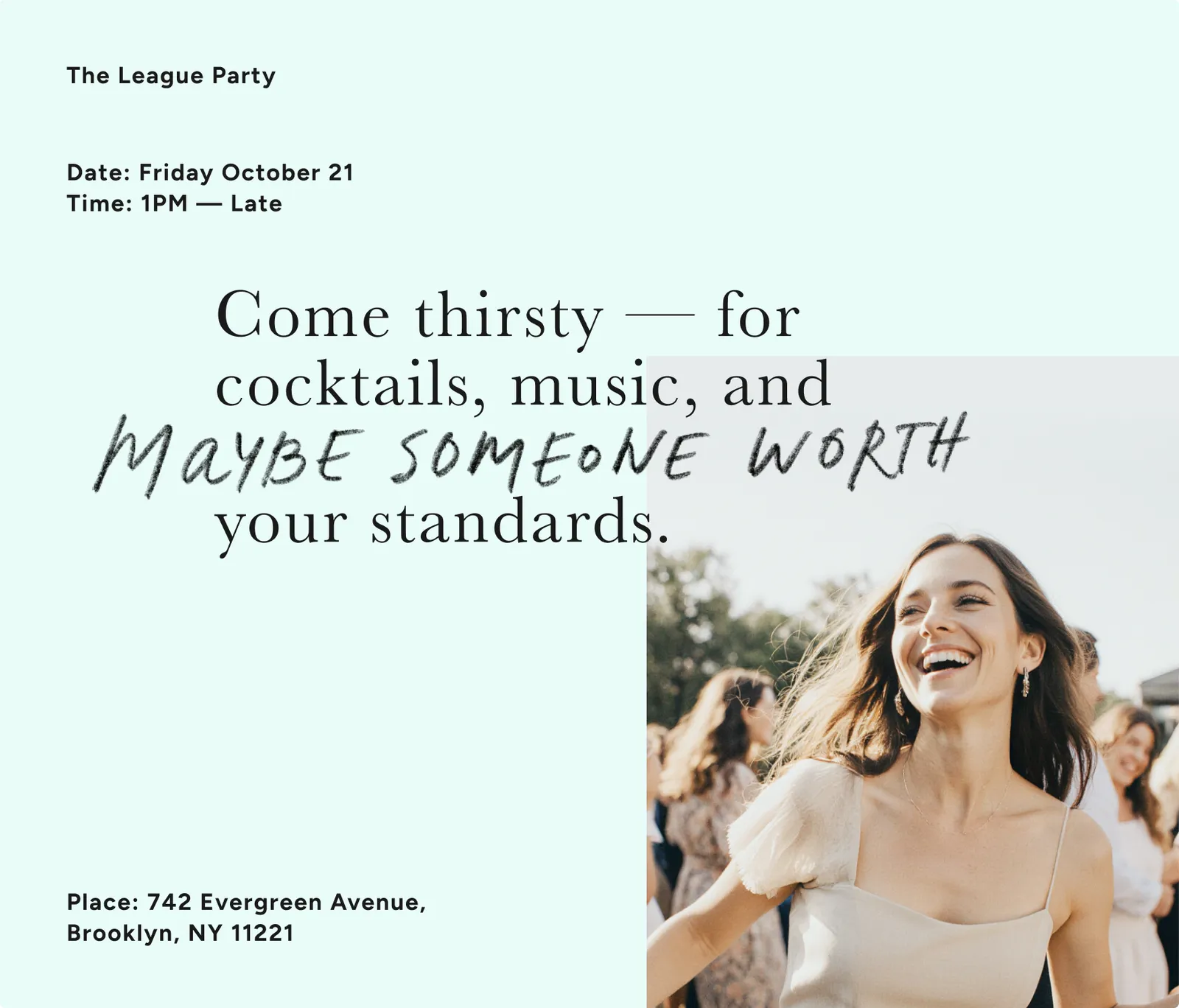 The League Party invitation: come thirsty for cocktails, music, and maybe someone worth your standards